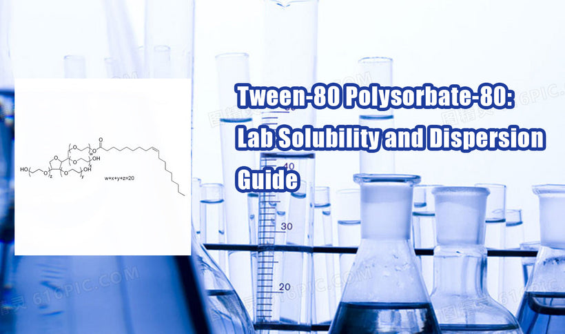 Using Polysorbate‑80 in the Laboratory to Improve Solubility and Dispersion